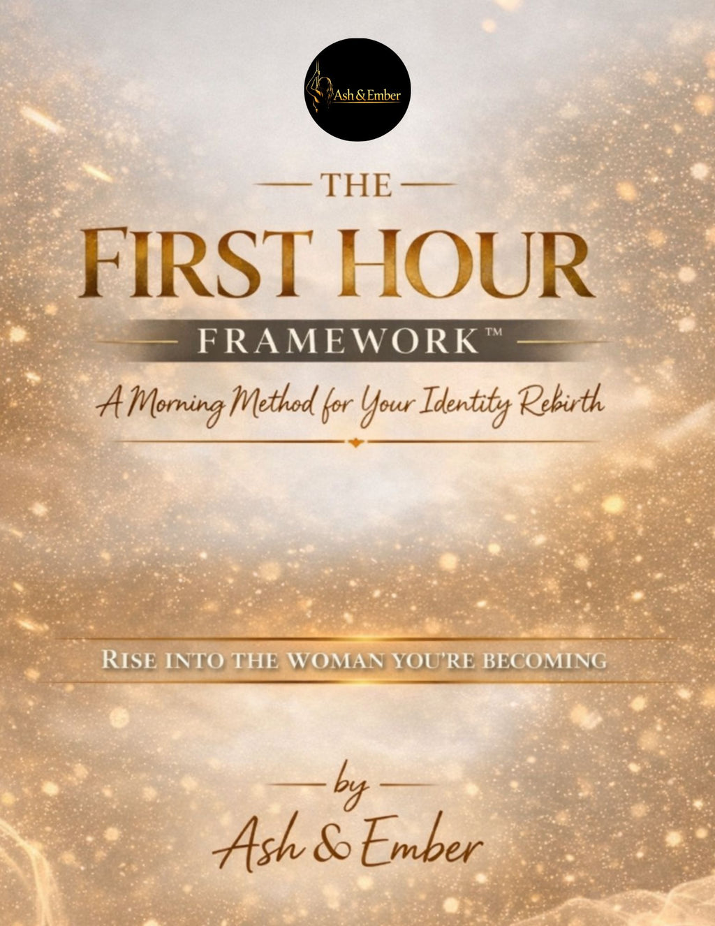 The First Hour Framework™ — A Morning Method for Your Identity Rebirth (13‑Page Morning Routine E‑Book)